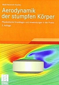 Aerodynamik Der Stumpfen K?per: Physikalische Grundlagen Und Anwendungen in Der Praxis (Hardcover, 2, 2., Vollst. Ube)