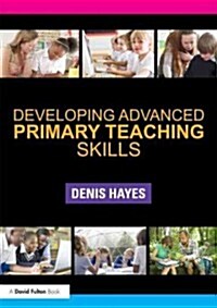 Developing Advanced Primary Teaching Skills (Paperback)