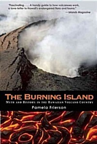 The Burning Island: Myth and History of the Hawaiian Volcano Country (Paperback)