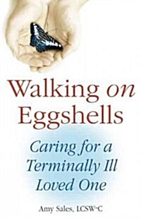 Walking on Eggshells: Caring for a Critically Ill Loved One (Paperback)