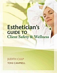 Estheticians Guide to Client Safety & Wellness (Spiral)