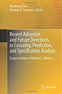 Recent Advances and Future Directions in Causality, Prediction, and Specification Analysis: Essays in Honor of Halbert L. White Jr (Hardcover, 2012)