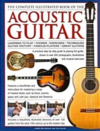 Complete Illustrated Book of the Acoustic Guitar (Hardcover)