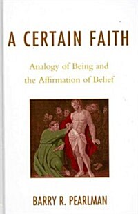 A Certain Faith: Analogy of Being and the Affirmation of Belief (Hardcover)