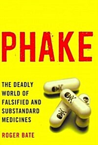 Phake: The Deadly World of Falsiefied and Substandard Medicines (Paperback)
