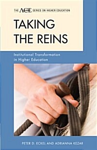 Taking the Reins: Institutional Transformation in Higher Education (Hardcover)