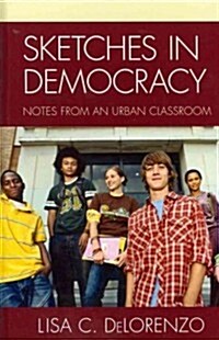 Sketches in Democracy: Notes from an Urban Classroom (Hardcover)