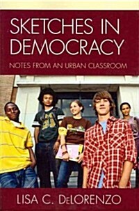 Sketches in Democracy: Notes from an Urban Classroom (Paperback)