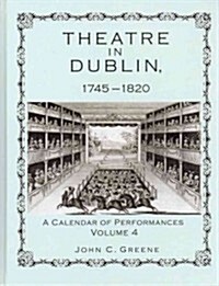 Theatre in Dublin, 1745-1820: A Calendar of Performances (Hardcover)