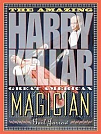 The Amazing Harry Kellar: Great American Magician (Hardcover)