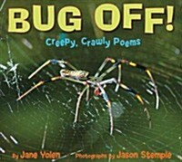 Bug Off! Creepy, Crawly Poems: Creepy, Crawly Poems (Hardcover)