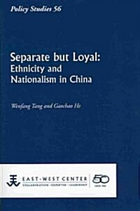Separate But Loyal: Ethnicity and Nationalism in China (Paperback)