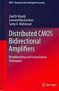 Distributed CMOS Bidirectional Amplifiers: Broadbanding and Linearization Techniques (Hardcover, 2012)