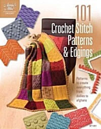 101 Crochet Stitch Patterns & Edgings: Patterns to Create Everything from Doilies to Afghans (Paperback)