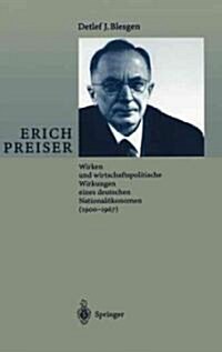 Erich Preiser: Wirken Und Wirtschaftspolitische Wirkungen Eines Deutschen National?onomen (1900-1967) (Paperback, 2000)