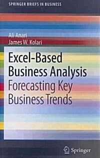 Excel-Based Business Analysis: Forecasting Key Business Trends (Paperback)