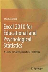 Excel 2010 for Educational and Psychological Statistics: A Guide to Solving Practical Problems (Paperback)