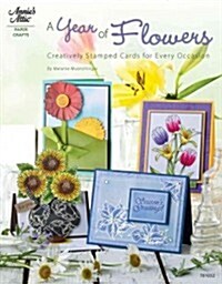 A Year of Flowers: Creative, Stamped Cards for Every Occasion (Paperback)
