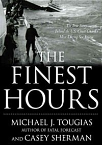 The Finest Hours Lib/E: The True Story of the Us Coast Guards Most Daring Sea Rescue (Audio CD)