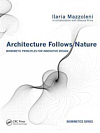 Architecture Follows Nature-Biomimetic Principles for Innovative Design (Hardcover)