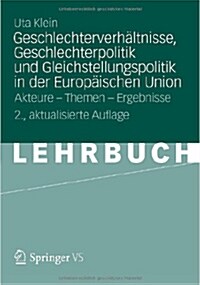 Geschlechterverh?tnisse, Geschlechterpolitik Und Gleichstellungspolitik in Der Europ?schen Union: Akteure - Themen - Ergebnisse (Paperback, 2, 2. Aufl. 2012)