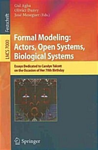 Formal Modeling: Actors; Open Systems, Biological Systems: Essays Dedicated to Carolyn Talcott on the Occasion of Her 70th Birthday (Paperback)