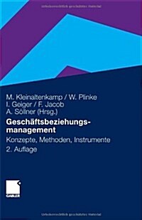 Gesch?tsbeziehungsmanagement: Konzepte, Methoden Und Instrumente (Hardcover, 2, 2., Uberarb. U.)