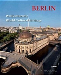 Berlin: Weltkulturerbe / World Cultural Heritage (Hardcover)