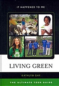 Living Green: The Ultimate Teen Guide (Hardcover)