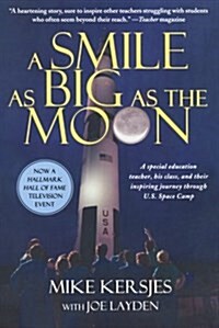 A Smile as Big as the Moon: A Special Education Teacher, His Class, and Their Inspiring Journey Through U.S. Space Camp (Paperback)