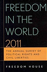 Freedom in the World 2011: The Annual Survey of Political Rights and Civil Liberties (Hardcover)