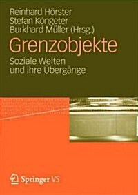 Grenzobjekte: Soziale Welten Und Ihre ?erg?ge (Paperback, 2013)