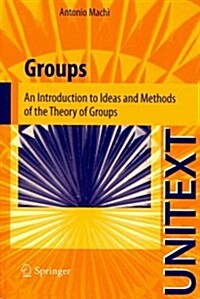 Groups: An Introduction to Ideas and Methods of the Theory of Groups (Paperback, 2012)