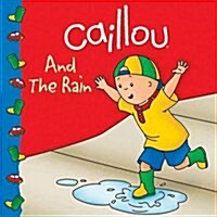 Caillou and the Rain (Paperback, Media Tie In)