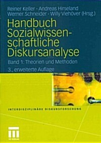 Handbuch Sozialwissenschaftliche Diskursanalyse: Band 1: Theorien Und Methoden (Paperback, 3, 3., Erweiterte)