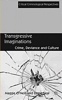 Transgressive Imaginations : Crime, Deviance and Culture (Hardcover)