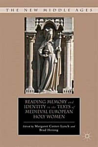 Reading Memory and Identity in the Texts of Medieval European Holy Women (Hardcover)