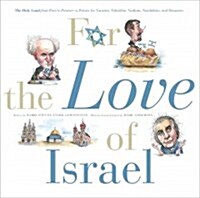 For the Love of Israel: The Holy Land: From Past to Present. an A-Z Primer for Hachamin, Talmidim, Vatikim, Noodnikim, and Dreamers (Hardcover)