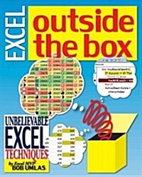 Excel Outside the Box: Unbelieveable Excel Techniques from Excel MVP Bob Umlas (Paperback)