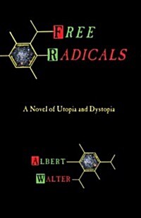 Free Radicals: A Novel of Utopia and Dystopia (Paperback)