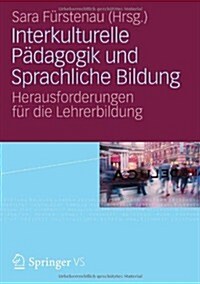 Interkulturelle P?agogik Und Sprachliche Bildung: Herausforderungen F? Die Lehrerbildung (Paperback, 2012)