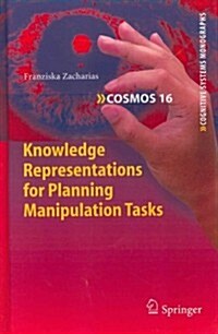 Knowledge Representations for Planning Manipulation Tasks (Hardcover, 2012)