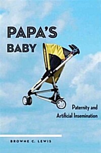 Papas Baby: Paternity and Artificial Insemination (Hardcover)