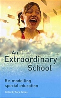 An Extraordinary School: Re-Modelling Special Education (Paperback)