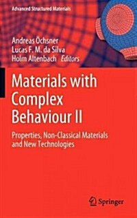 Materials with Complex Behaviour II: Properties, Non-Classical Materials and New Technologies (Hardcover, 2012)