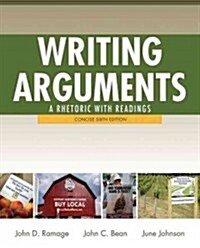 Writing Arguments: Concise Edition: A Rhetoric with Readings (Paperback, 6)