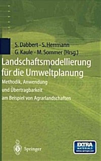 Landschaftsmodellierung F? Die Umweltplanung: Methodik, Anwendung Und ?ertragbarkeit Am Beispiel Von Agrarlandschaften (Hardcover, 1999)