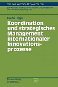 Koordination Und Strategisches Management Internationaler Innovationsprozesse (Paperback)