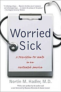 Worried Sick: A Prescription for Health in an Overtreated America (Paperback, 2)