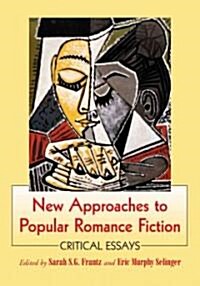 New Approaches to Popular Romance Fiction: Critical Essays (Paperback, New)